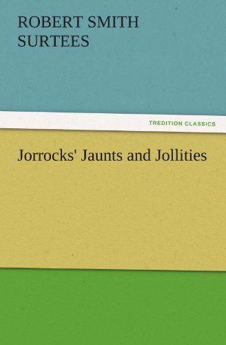 Cover for Robert Smith Surtees · Jorrocks' Jaunts and Jollities (Tredition Classics) (Paperback Book) (2011)