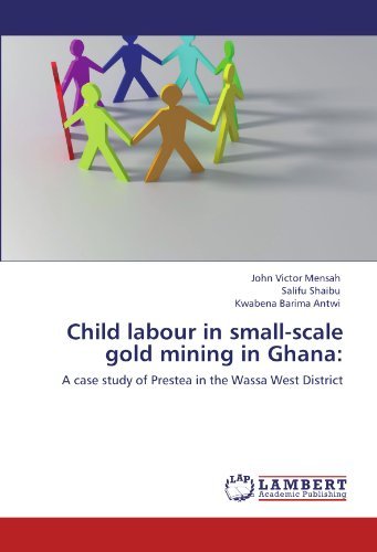 Cover for Kwabena Barima Antwi · Child Labour in Small-scale Gold Mining in Ghana:: a Case Study of Prestea in the Wassa West District (Paperback Bog) (2012)