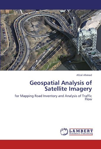 Cover for Afzal Ahmed · Geospatial Analysis of Satellite Imagery: for Mapping Road Inventory and Analysis of Traffic Flow (Pocketbok) (2012)