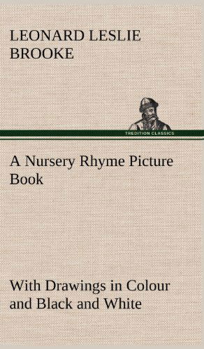 Cover for L. Leslie Brooke · A Nursery Rhyme Picture Book with Drawings in Colour and Black and White (Hardcover Book) (2012)