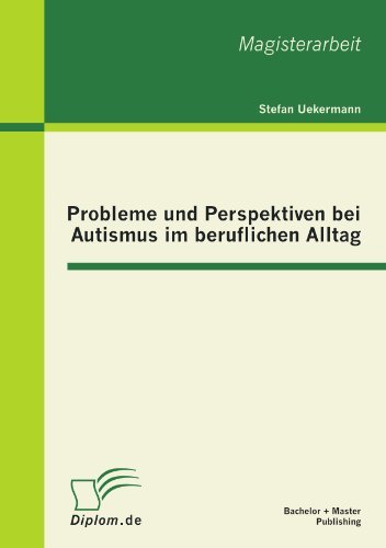 Cover for Stefan Uekermann · Probleme Und Perspektiven Bei Autismus Im Beruflichen Alltag (Paperback Book) [German edition] (2012)