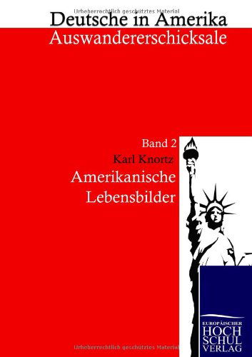 Amerikanische Lebensbilder - Karl Knortz - Böcker - Europäischer Hochschulverlag GmbH & Co.  - 9783867413305 - 24 maj 2010