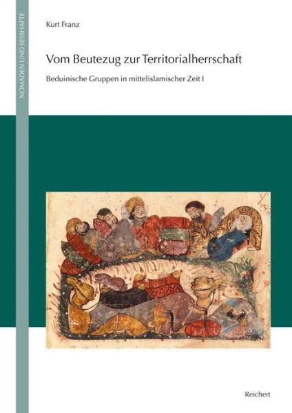 Cover for Kurt Franz · Vom Beutezug Zur Territorialherrschaft: Das Lange Jahrhundert Des Aufstiegs Von Nomaden Zur Vormacht in Syrien Und Mesopotamien 286 Bis 420 / 889 Bis ... I (Nomaden Und Sesshafte) (German Edition) (Hardcover Book) [German edition] (2008)