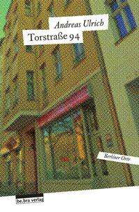 Torstraße 94 - Ulrich - Bücher -  - 9783898091305 - 