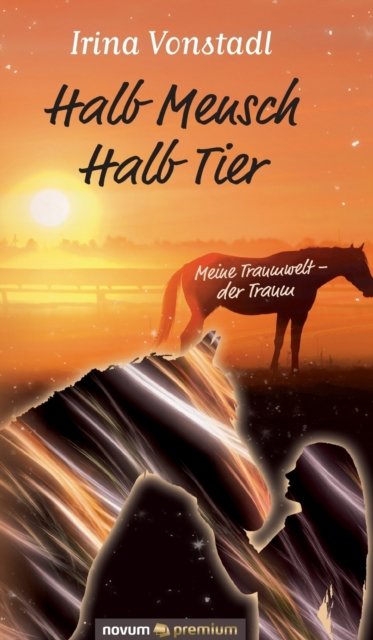 Cover for Irina Vonstadl · Halb Mensch Halb Tier (Hardcover Book) (2021)