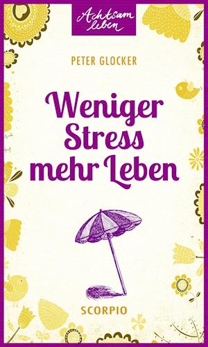 Cover for Peter Glocker · Weniger Stress - mehr Leben (Hardcover Book) (2015)