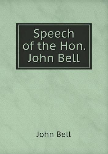 Cover for John Bell · Speech of the Hon. John Bell (Paperback Book) (2013)
