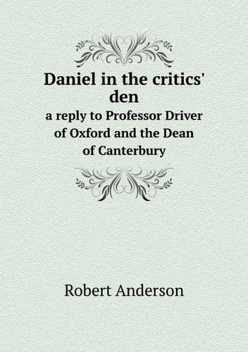 Cover for Robert Anderson · Daniel in the Critics' den a Reply to Professor Driver of Oxford and the Dean of Canterbury (Paperback Book) (2013)