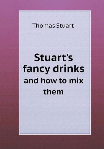 Cover for Thomas Stuart · Stuart's Fancy Drinks and How to Mix Them (Paperback Book) (2013)