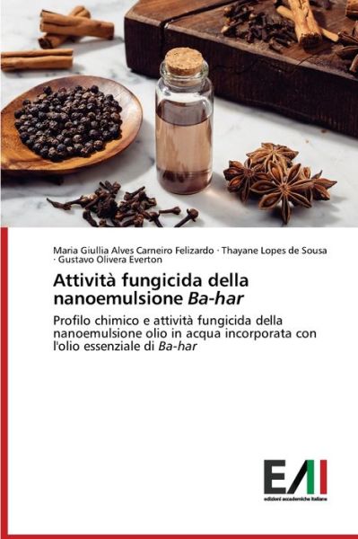 Cover for Maria Giullia Alves Carneiro Felizardo · Attivita fungicida della nanoemulsione Ba-har (Paperback Book) (2021)