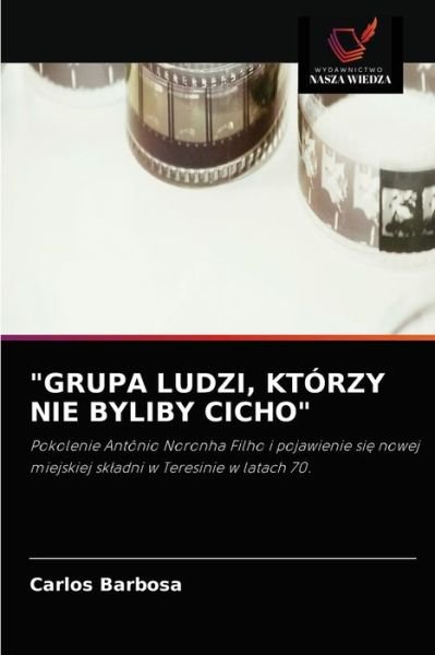 Cover for Carlos Barbosa · Grupa Ludzi, Ktorzy Nie Byliby Cicho (Pocketbok) (2020)