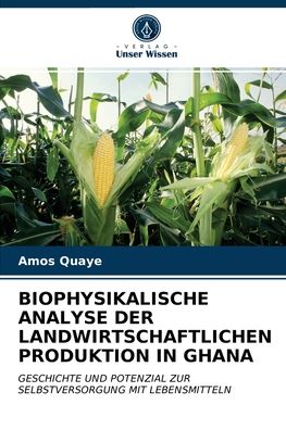 Cover for Amos Quaye · Biophysikalische Analyse Der Landwirtschaftlichen Produktion in Ghana (Paperback Book) (2021)