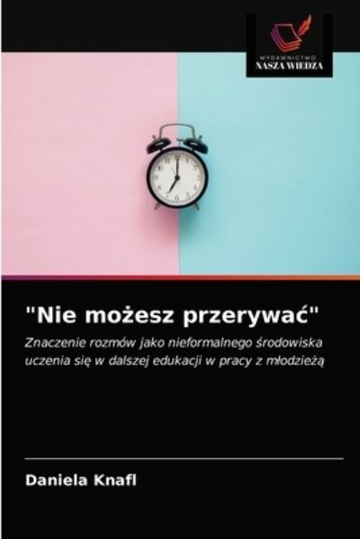 Cover for Daniela Knafl · Nie mo?esz przerywac (Paperback Book) (2021)