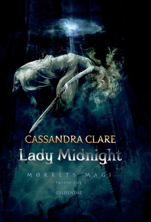 Mørkets magi: Mørkets magi 1 - Lady Midnight - Cassandra Clare - Bøger - Gyldendal - 9788702218305 - 12. juni 2017