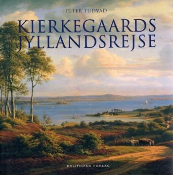 Cover for Peter Tudvad · Kierkegaards Jyllandsrejse (Innbunden bok) [1. utgave] (2006)