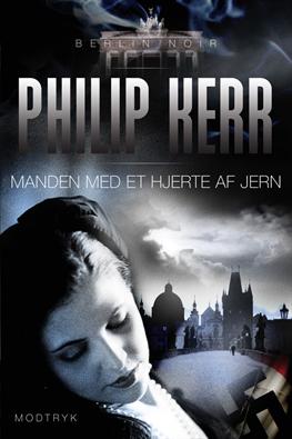 Cover for Philip Kerr · Berlin Noir: Manden med et hjerte af jern (Sewn Spine Book) [1.º edición] (2012)