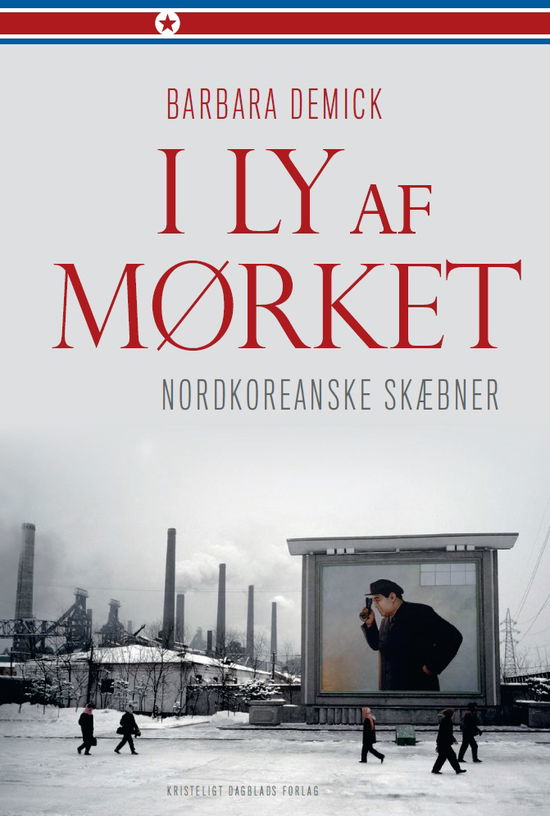 Cover for Barbara Demick · I ly af mørket (Bound Book) [1.º edición] [Indbundet] (2013)