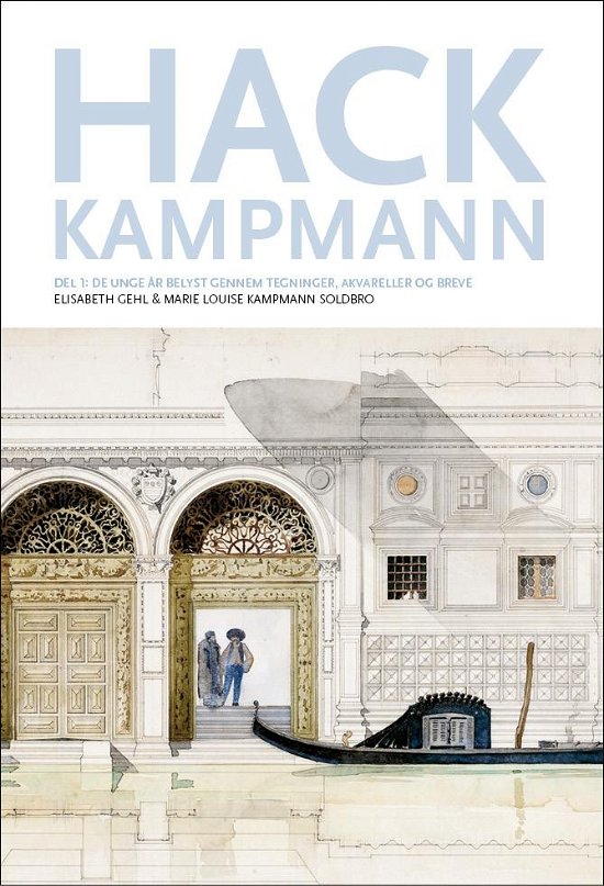 Elisabeth Gehl og Marie Louise Kampmann Soldbro · Hack Kampmann, del 1. (Hardcover Book) [1. Painos] (2021)