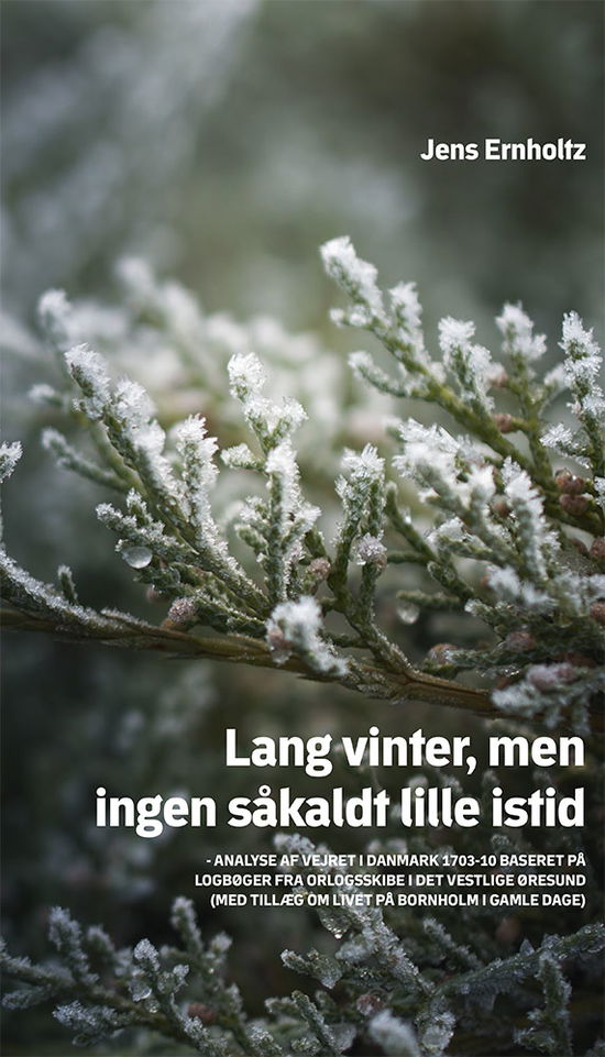 Cover for Jens Ernholtz · Lang vinter, men ingen såkaldt lille istid (Hardcover Book) [1st edition] (2020)