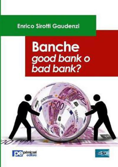 Cover for Enrico Sirotti Gaudenzi · Banche. Good bank o bad bank? (Paperback Book) (2017)