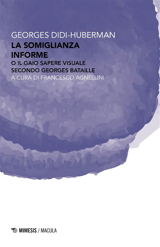 Cover for Georges Didi-Huberman · La Somiglianza Informe O Il Gaio Sapere Visuale Secondo Georges Bataille (Book)