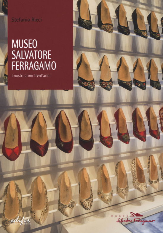 Cover for Stefania Ricci · Museo Salvatore Ferragamo. I Nostri Primi Trent'Anni (Book)