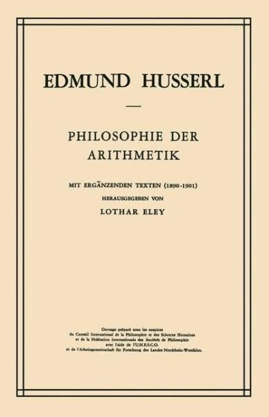 Cover for Edmund Husserl · Philosophie Der Arithmetik: Mit Erg&amp;Auml; Nzenden Texten (1890&amp;Ndash; 1901) - Husserliana: Edmund Husserl - Gesammelte Werke (Gebundenes Buch) [1970 edition] (1970)
