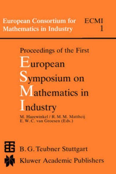 Cover for Michiel Hazewinkel · Proceedings of the First European Symposium on Mathematics in Industry (Proceedings of the 1st European Symposium) - European Consortium for Mathematics in Industry (Inbunden Bok) (1988)