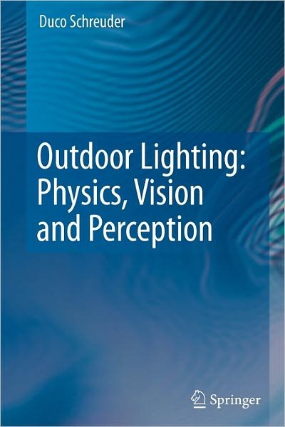 Duco Schreuder · Outdoor Lighting: Physics, Vision and Perception (Pocketbok) [Softcover reprint of hardcover 1st ed. 2008 edition] (2010)