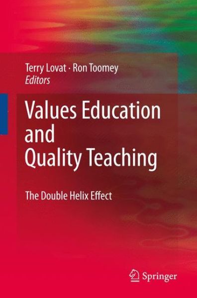 Cover for Terence Lovat · Values Education and Quality Teaching: The Double Helix Effect (Paperback Book) [Softcover reprint of hardcover 1st ed. 2009 edition] (2010)