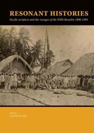 Resonant Histories: Pacific artefacts and the voyages of the HMS Royalist 1890-1893 - Pacific Presences -  - Libros - Sidestone Press - 9789088906305 - 3 de diciembre de 2018