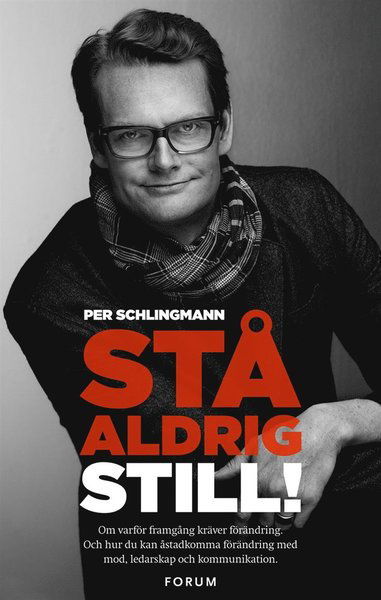 Cover for Per Schlingmann · Stå aldrig still! : så kan du använda kommunikation och ledarskap för att driva framgångsrik förändring (ePUB) (2013)