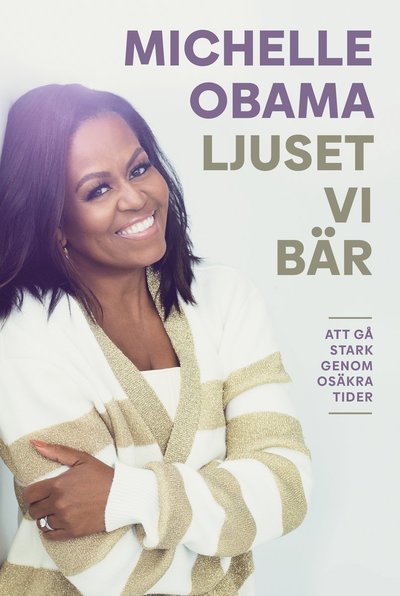 Cover for Michelle Obama · Ljuset vi bär : att gå stark genom osäkra tider (Inbunden Bok) (2022)