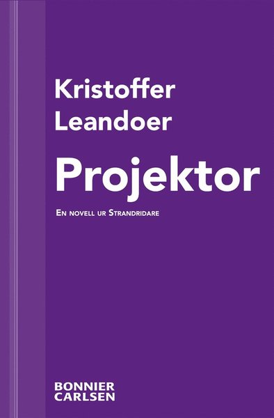 Cover for Kristoffer Leandoer · Projektor: En skräcknovell ur Strandridare (ePUB) (2013)