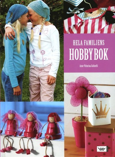 Cover for Anne Vittorina Golinelli · Hela familjens hobbybok (Map) (2006)