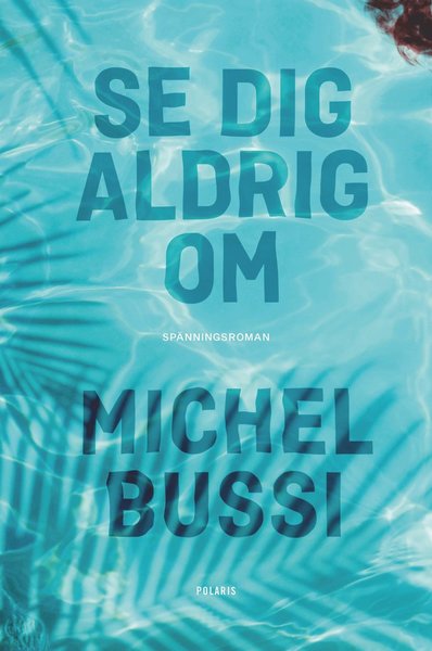 Cover for Michel Bussi · Se dig aldrig om (Hardcover Book) (2020)