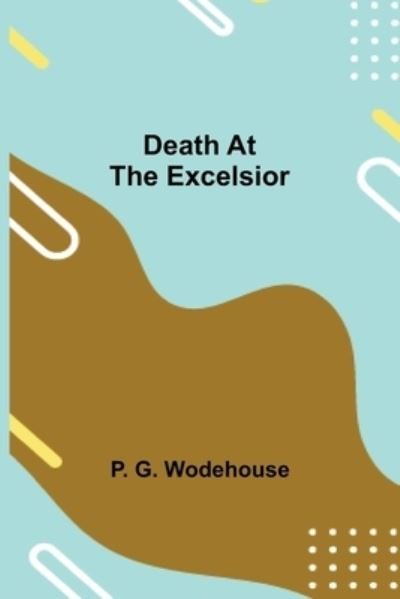 Cover for P G Wodehouse · Death at the Excelsior (Pocketbok) (2021)