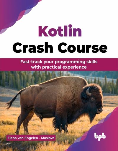 Cover for Elena Van Engelen - Maslova · Kotlin Crash Course: Fast-track your programming skills with practical experience (Paperback Book) (2024)