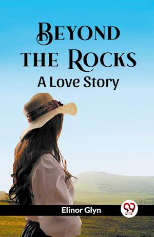 Cover for Elinor Glyn · Beyond The Rocks A Love Story (Pocketbok) (2024)