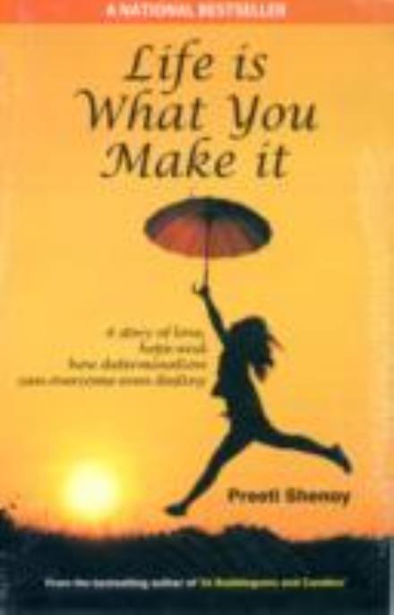 Life is What You Make it - Preeti Shenoy - Books - Srishti Publishers & Distributors - 9789380349305 - 2011