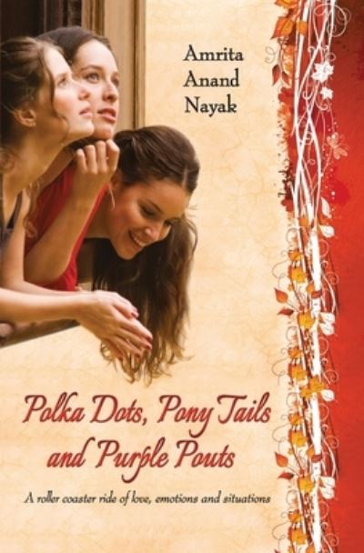 Cover for Amrita Anand Nayak · Polka Dots, Pony Tails and Purple Pouts (Paperback Book) (2016)