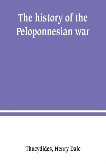 The history of the Peloponnesian war - Thucydides - Boeken - Alpha Edition - 9789389247305 - 29 juni 2019