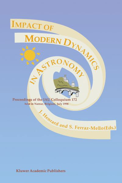 Jacques Henrard · Impact of Modern Dynamics in Astronomy: Proceedings of the IAU Colloquium 172 held in Namur (Belgium), 6-11 July 1998 (Paperback Book) [Softcover reprint of the original 1st ed. 1999 edition] (2012)