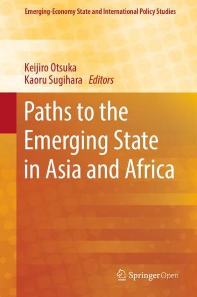 Cover for Paths to the Emerging State in Asia and Africa - Emerging-Economy State and International Policy Studies (Hardcover Book) [1st ed. 2019 edition] (2019)