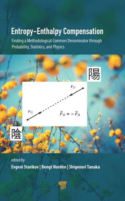 Entropy-Enthalpy Compensation: Finding a Methodological Common Denominator through Probability, Statistics, and Physics - Evgeni Starikov - Books - Jenny Stanford Publishing - 9789814877305 - December 30, 2020