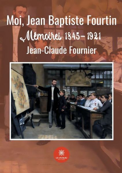 Cover for Jean-Claude Fournier · Moi, Jean Baptiste Fourtin: Memoires 1845-1921 (Paperback Book) (2021)