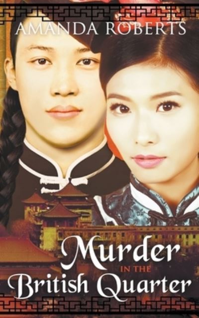 Cover for Amanda Roberts · Murder in the British Quarter: A Historical Mystery - Qing Dynasty Mysteries (Paperback Book) (2018)