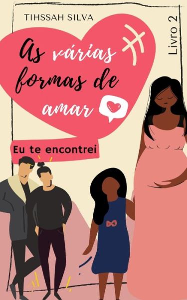 Cover for Tihssah Silva · As Varias Formas de Amar: Eu te Encontrei (Taschenbuch) (2022)