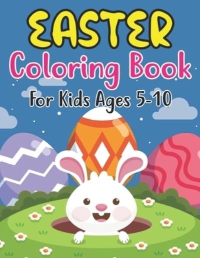 Cover for Anjuman Publishing · Easter Coloring Book For Kids Ages 5-10: Happy Easter Book for Kids amd Fun Easter Children's Coloring Book for Kids Ages 5-10 . (Paperback Book) (2022)