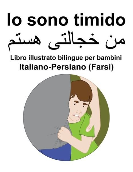 Cover for Richard Carlson · Italiano-Persiano (Farsi) Io sono timido Libro illustrato bilingue per bambini (Pocketbok) (2022)
